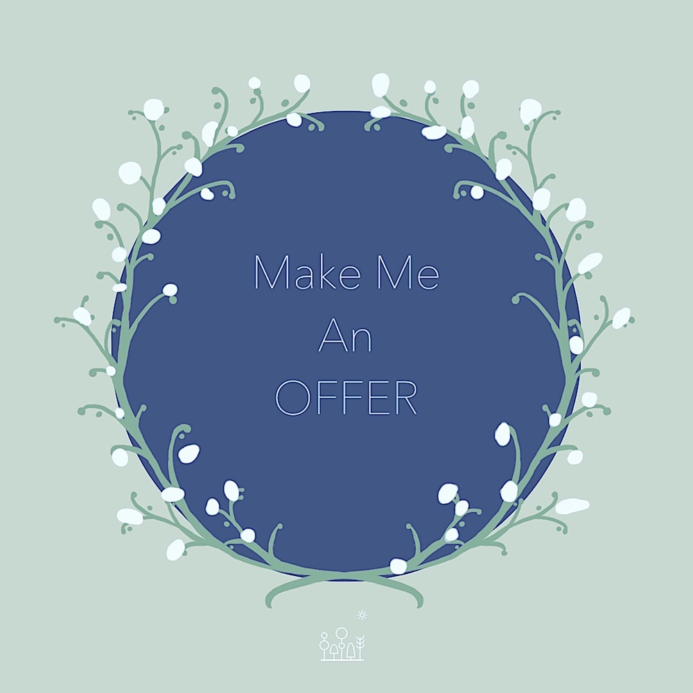 Make me an offer! I am open to negotiate!